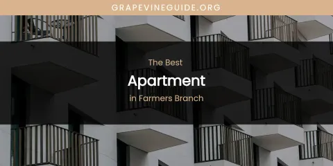 Best Apartment in Farmers Branch: Our Expert Picks