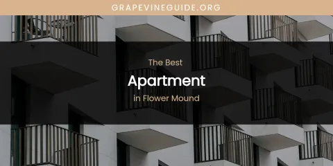 The Absolute Best Apartment in Flower Mound