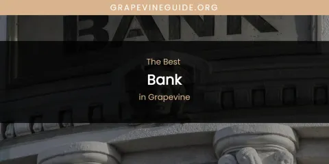 The Absolute Best Bank in Grapevine