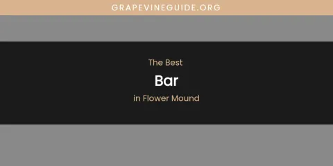 The Absolute Best Bar in Flower Mound