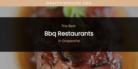 The Absolute Best BBQ Restaurants in Grapevine