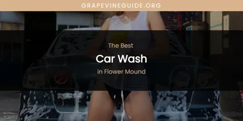 The Top-Rated Car Wash in Flower Mound