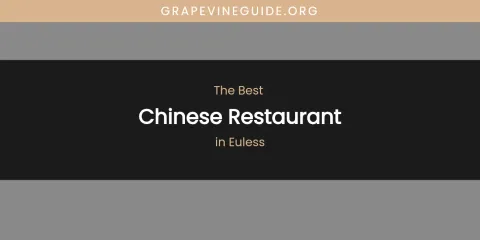 The Absolute Best Chinese Restaurant in Euless
