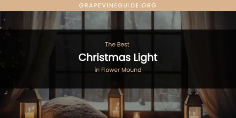 The Absolute Best Christmas Light in Flower Mound