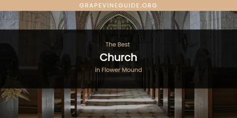 The Absolute Best Church in Flower Mound