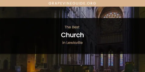Best Church in Lewisville: Ultimate Guide
