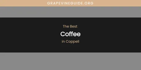 The Absolute Best Coffee in Coppell