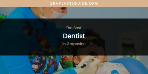 Grapevine's Best Dentist Spots
