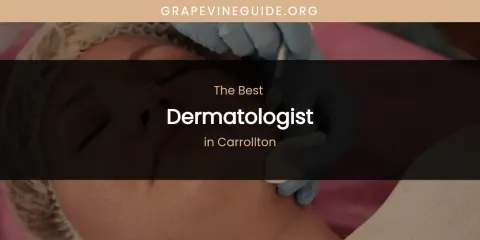 The Absolute Best Dermatologist in Carrollton