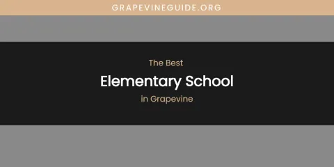 The Absolute Best Elementary School in Grapevine
