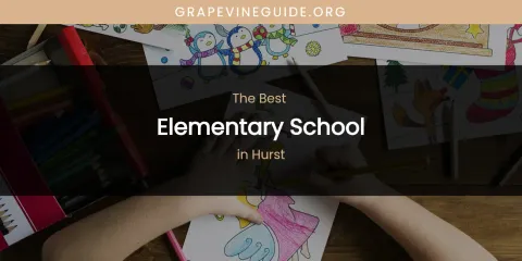 The Absolute Best Elementary School in Hurst
