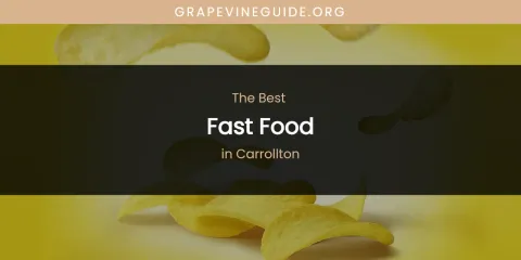 Best Fast Food in Carrollton: Our Expert Picks