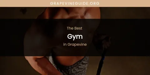 The Absolute Best Gym in Grapevine