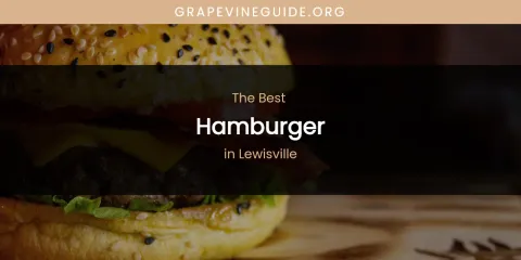 Guide to Best Hamburger in Lewisville