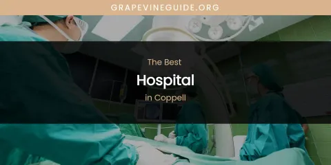 The Absolute Best Hospital in Coppell