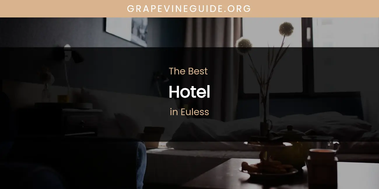 Guide to Best Hotel in Euless featured