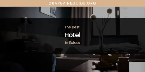 Guide to Best Hotel in Euless