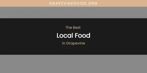 The Absolute Best Local Food in Grapevine