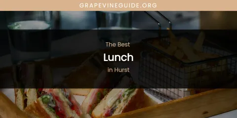 Best Lunch in Hurst: Our Expert Picks