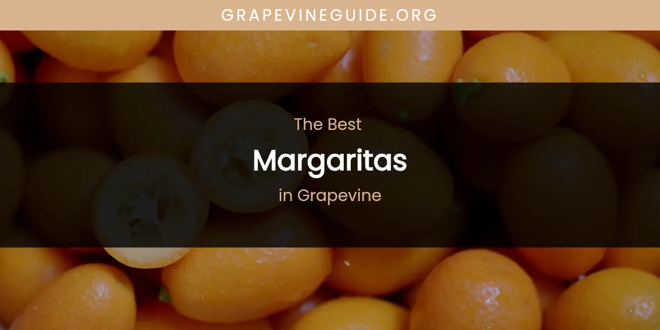 The Absolute Best Margaritas in Grapevine featured