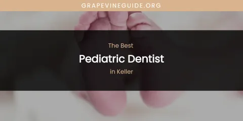 Keller's Best Pediatric Dentist