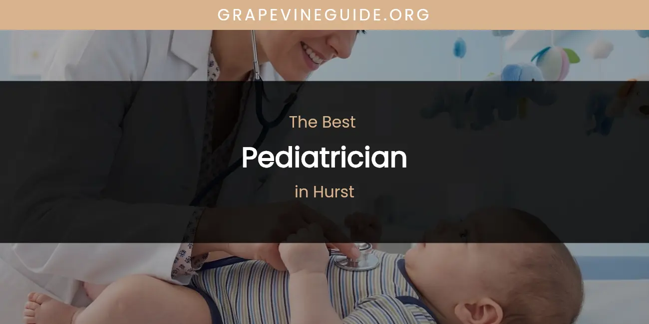 The Absolute Best Pediatrician in Hurst featured