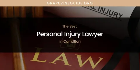 The Absolute Best Personal Injury Lawyer in Carrollton