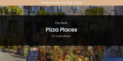 The Absolute Best Pizza Places in Carrollton