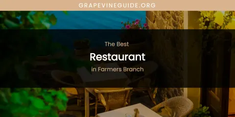 The Absolute Best Restaurant in Farmers Branch