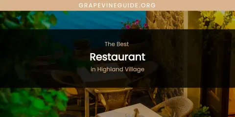 The Absolute Best Restaurant in Highland Village