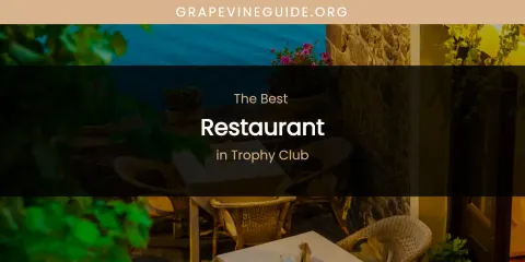 Trophy Club's Best Restaurant