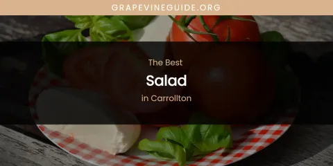 The Absolute Best Salad in Carrollton