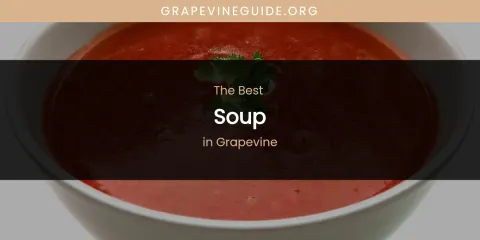The Absolute Best Soup in Grapevine