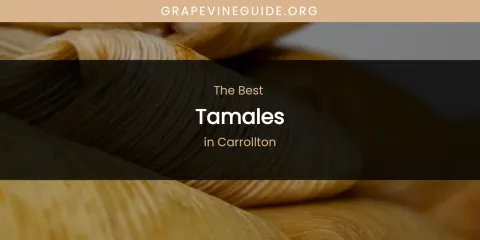 The Top-Rated Tamales in Carrollton