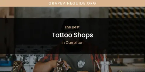 The Absolute Best Tattoo Shops in Carrollton