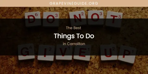 The Absolute Best Things to Do in Carrollton