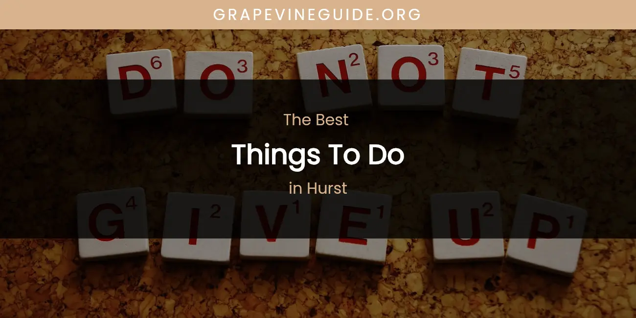 The Best Things to Do in Hurst featured