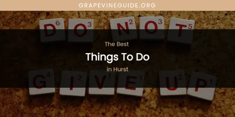 The Best Things to Do in Hurst